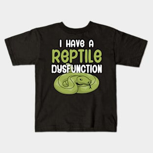 I have a Reptile dysfunction Kids T-Shirt